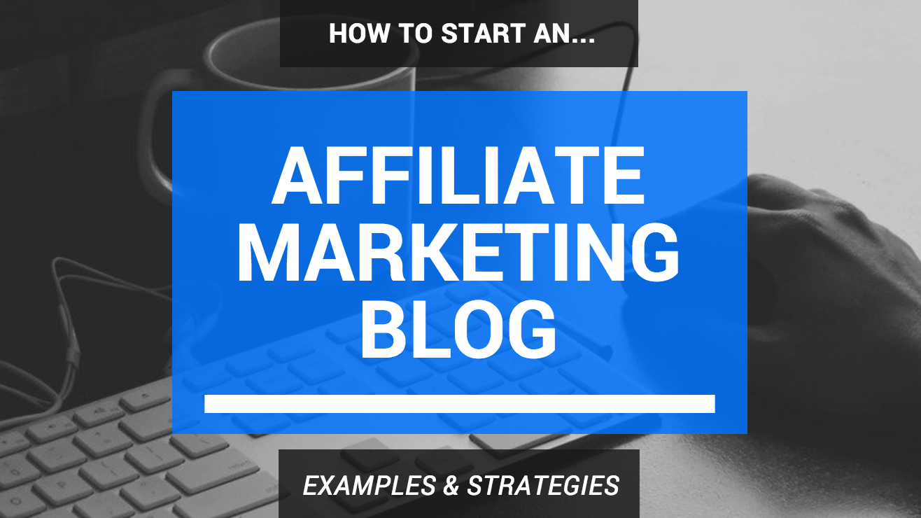 how to start an affiliate marketing blog